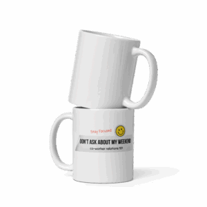 "Please Don't Ask About My Weekend" mug