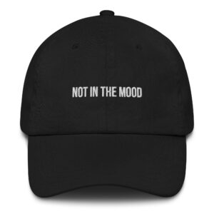 "Not In The Mood" Dad hat