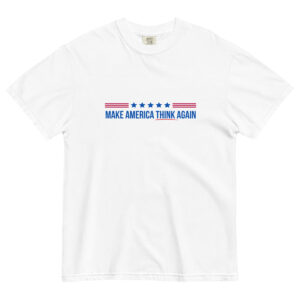 "Make America Think Again" unisex t-shirt